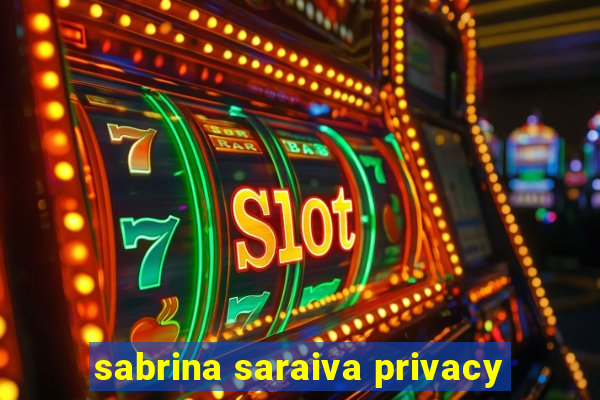 sabrina saraiva privacy